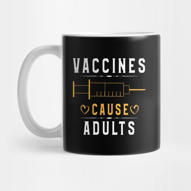 Vaccines Cause Adults TShirt Funny Pharmacy Men Women Kids by kaza191